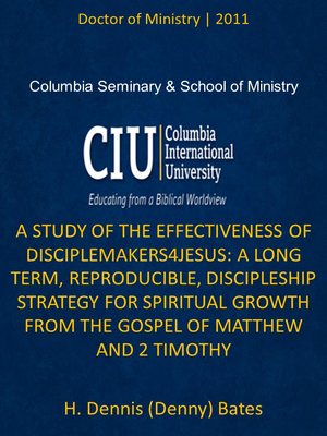 cover image of A STUDY OF THE EFFECTIVENESS OF DISCIPLEMAKERS4JESUS: A LONG TERM, REPRODUCIBLE, DISCIPLESHIP STRATEGY FOR SPIRITUAL GROWTH FROM THE GOSPEL OF MATTHEW AND 2 TIMOTHY